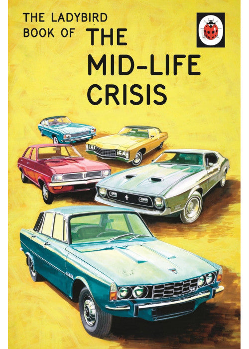The Ladybird Book of the Mid-Life Crisis: (Ladybirds for Grown-Ups)