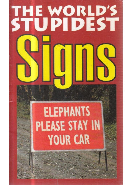 The World's Stupidest Signs (The World's Stupidest series)
