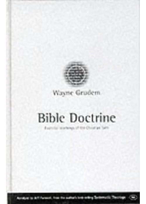 Bible Doctrine: Essential Teachings of the Christian Faith