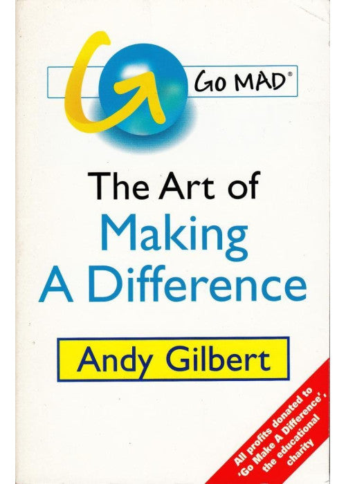 Go MAD!: The Art of Making a Difference