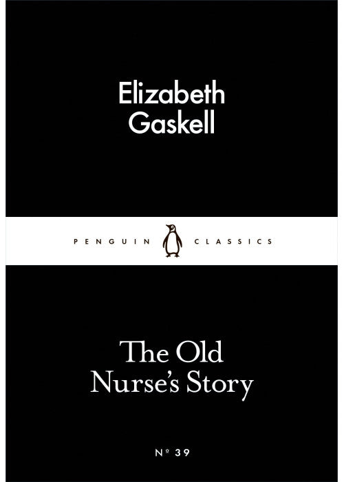 The Old Nurse's Story (Penguin Little Black Classics)