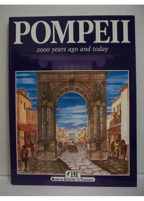 Pompeii: 2000 Years Ago and Today (Bonechi Travel Guides)