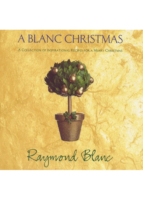 A Blanc Christmas: A Collection of Inspirational Recipes For A Merry Christmas