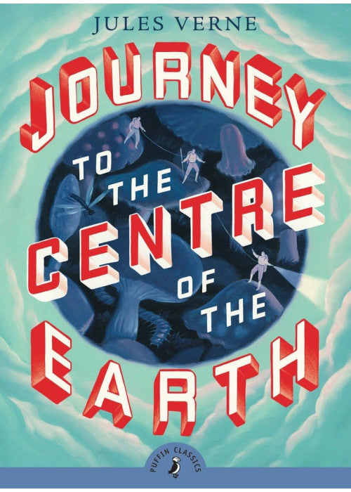 Journey to the Centre of the Earth: Jules Verne (Puffin Classics)