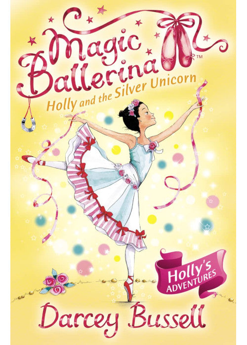 Holly and the Silver Unicorn: Book 14 (Magic Ballerina)