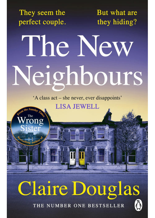 The New Neighbours: The suspense-filled No. 1 Sunday Times bestseller - from the author of The Wrong Sister