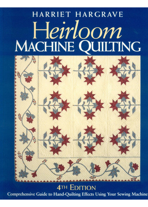 Heirloom Machine Quilting, 4th edition: A Comprehensive Guide to Hand-Quilting Effects Using Your Sewing Machine