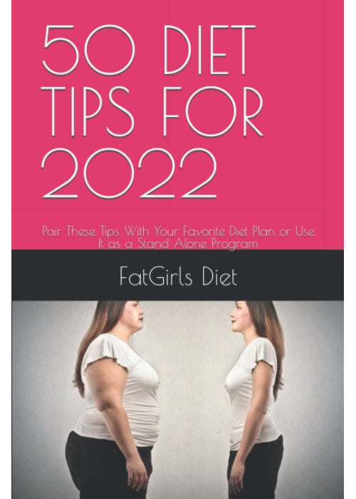 50 DIET TIPS FOR 2022: Pair These Tips With Your Favorite Diet Plan or Use It as a Stand Alone Program