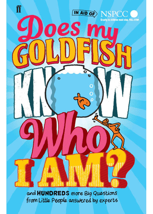 Does My Goldfish Know Who I Am?: and hundreds more Big Questions from Little People answered by experts