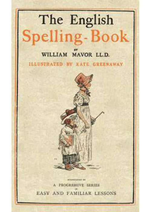 The English Spelling Book: A Progressive Series of Easy and Familiar Lessons