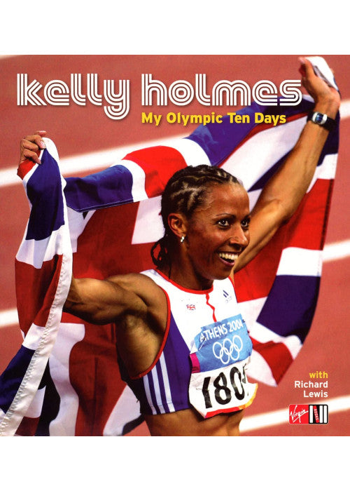 Kelly Holmes: My Olympic Ten Days
