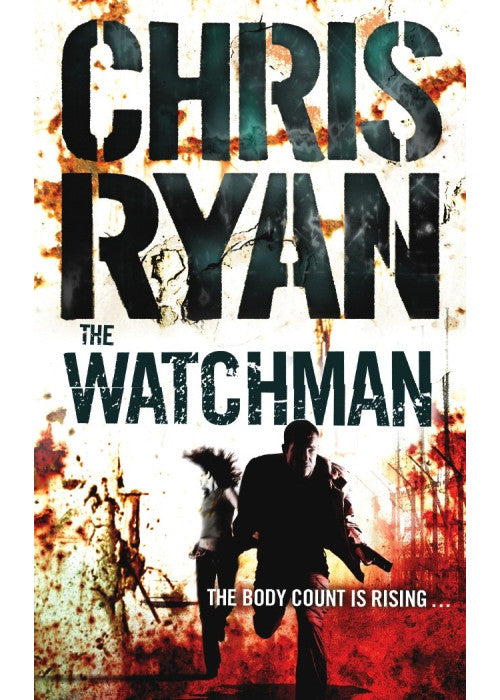 The Watchman: an unstoppable action thriller from the Sunday Times bestselling author Chris Ryan