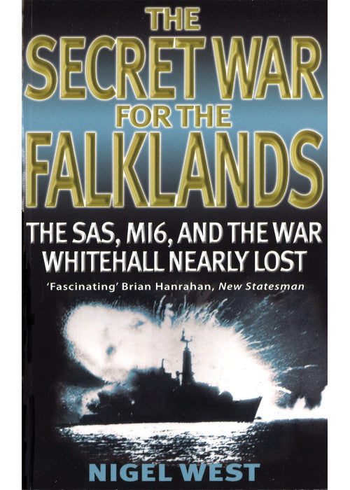 The Secret War For The Falklands: The SAS, MI6, and the War Whitehall Nearly Lost