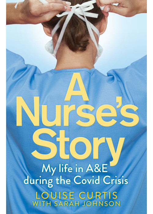 A Nurse's Story: My Life in A&E During the Covid Crisis
