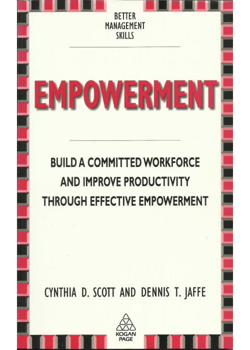 Empowerment: Building a Committed Workforce (Better Management Skills S.)