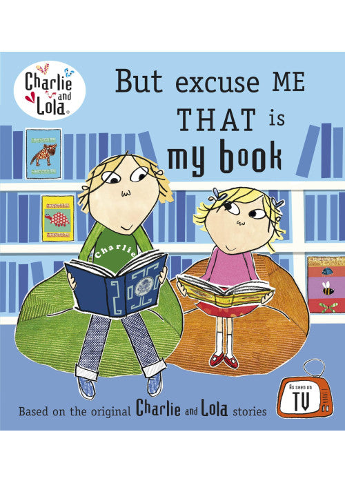 Charlie and Lola: But Excuse Me That is My Book