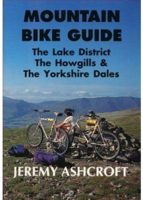 Mountain Bike Guide - the Lake District, the Howgills and the Yorkshire Dales