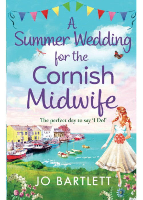 A Summer Wedding For The Cornish Midwife: The perfect uplifting read from top 10 bestseller Jo Bartlett (The Cornish Midwife Series, 2)