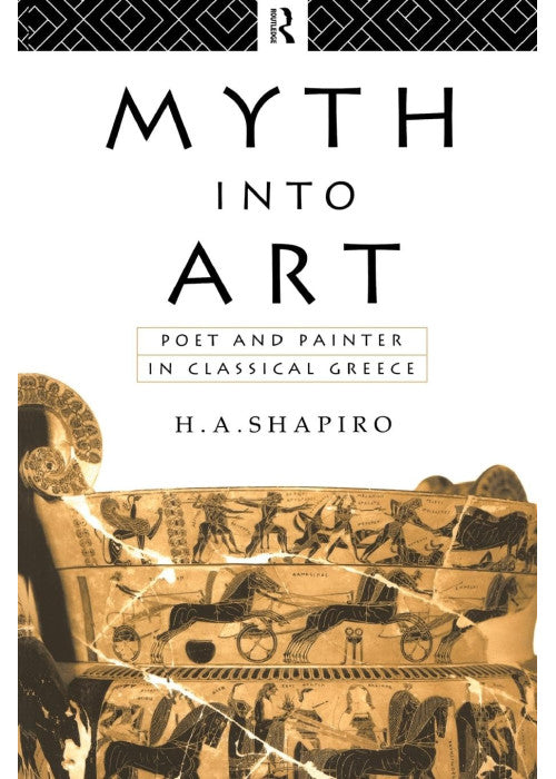 Myth Into Art: Poet and Painter in Classical Greece