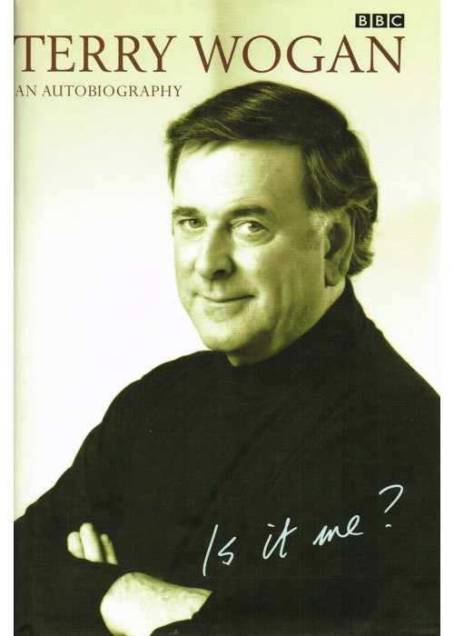 Is it Me?: Terry Wogan - An Autobiography