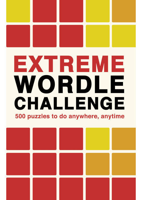 Extreme Wordle Challenge: 500 puzzles to do anywhere, anytime (2) (Puzzle Challenge)
