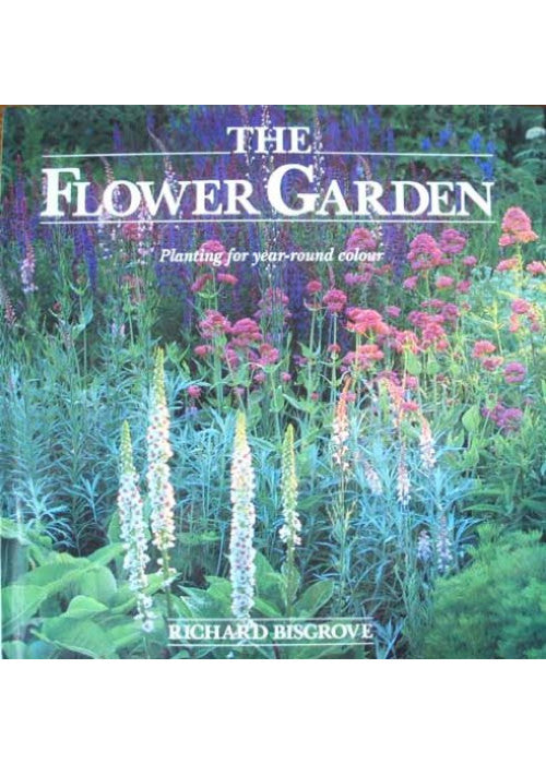 The Flower Garden: Planting for Year-Round Colour