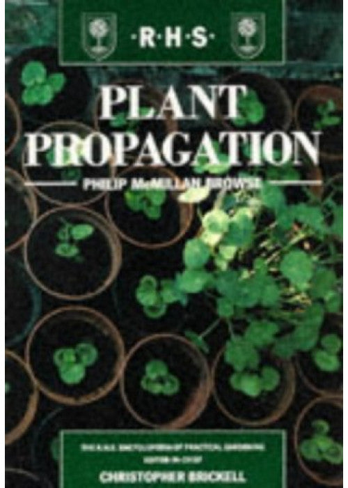 Plant Propagation (RHS Royal Horticultural Society's Encyclopaedia of Practical Gardening S)