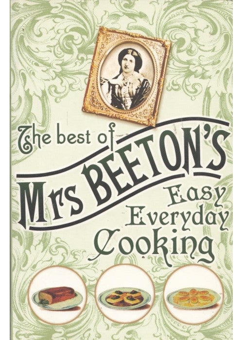 The Best Of Mrs Beeton's Easy Everyday Cooking