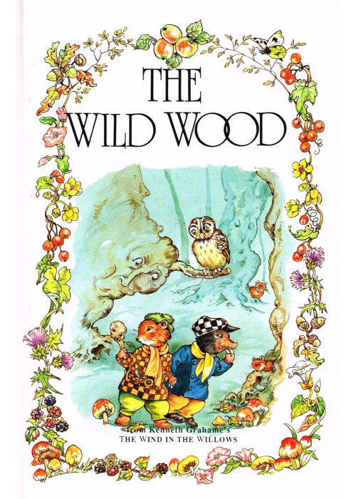 The Wild Wood (The wind in the willows library)