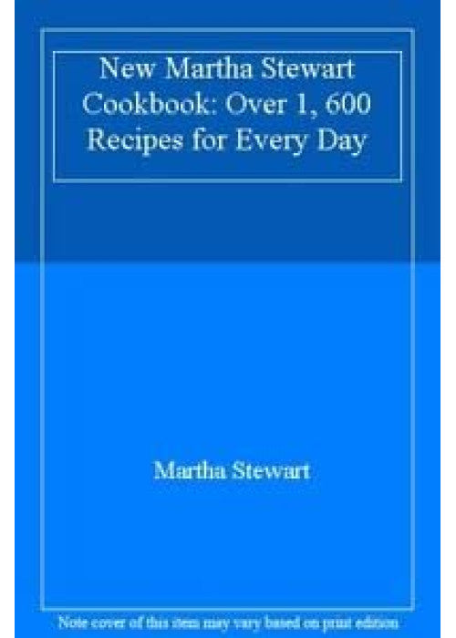 New Martha Stewart Cookbook: Over 1, 600 Recipes for Every Day