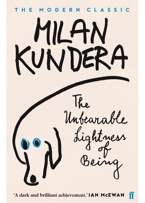 The Unbearable Lightness of Being: 'A dark and brilliant achievement' (Ian McEwan)