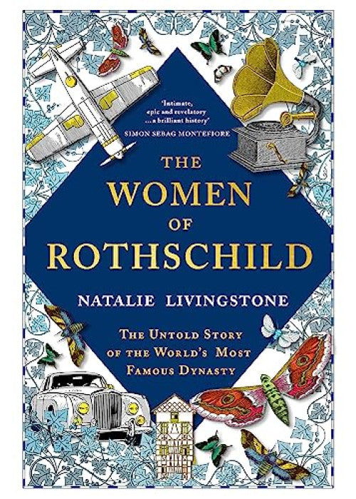 The Women of Rothschild: The Untold Story of the World's Most Famous Dynasty