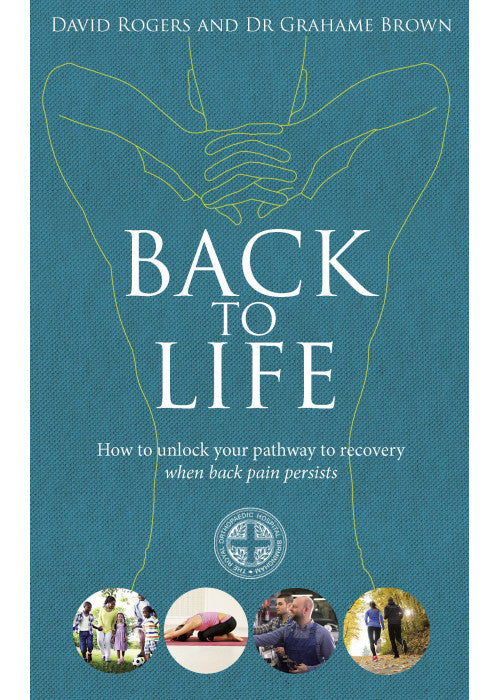 Back to Life: How to unlock your pathway to recovery (when back pain persists)