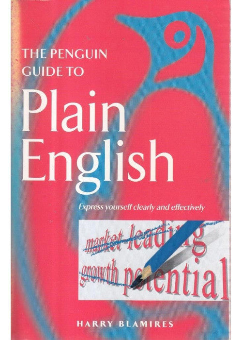The Penguin Guide to Plain English: Express Yourself Clearly And Effectively (Penguin Reference Books S.)