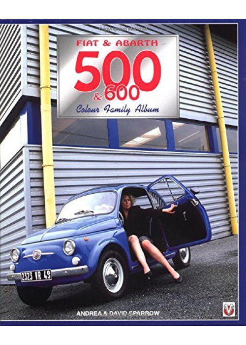 Fiat and Abarth 500 and 600 (Colour Family Albums)