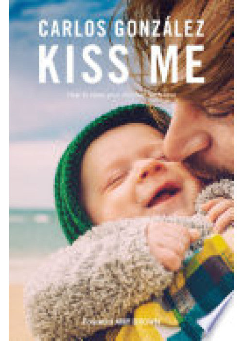 Kiss Me: How to Raise your Children with Love