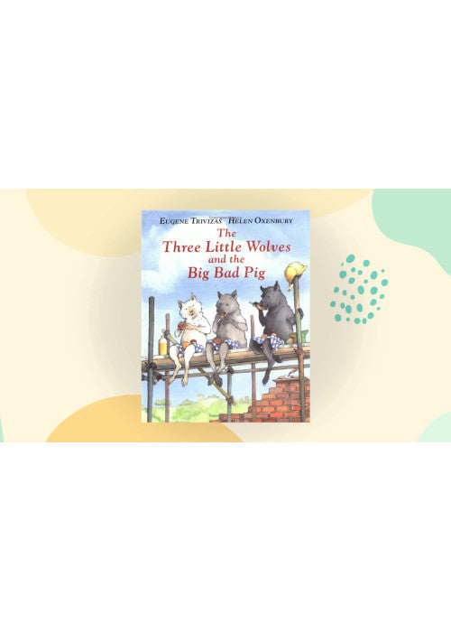 The Three Little Wolves and the Big Bad Pig