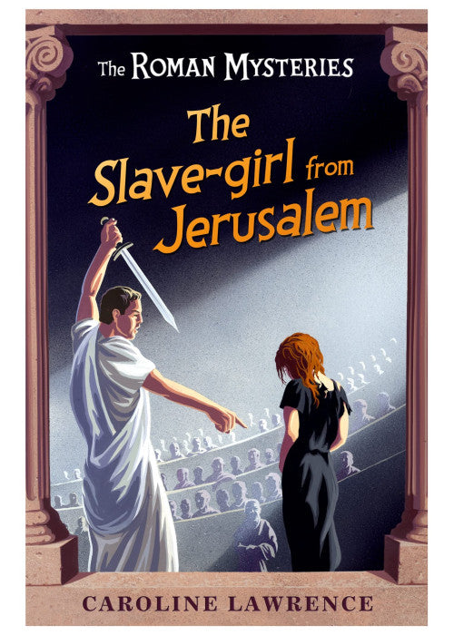 The Slave-girl from Jerusalem: Book 13 (The Roman Mysteries)