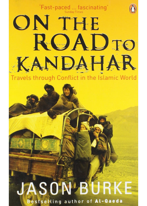 On the Road to Kandahar: Travels through conflict in the Islamic world