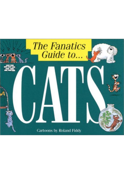 The Fanatic's Guide to Cats (Fanatic's guide to... series)