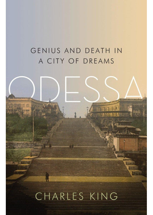 Odessa β Genius and Death in a City of Dreams