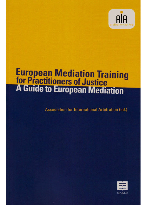 European Mediation Training for Practitioners of Justice. a Guide to European Mediation (Incl. DVD) (AIA-series)