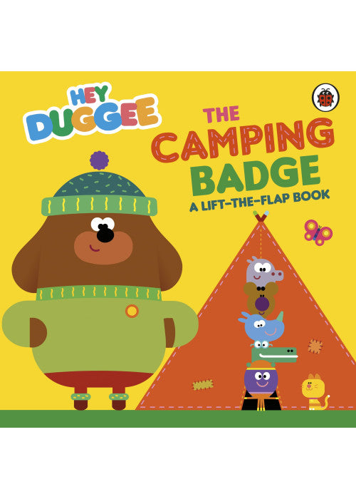 Hey Duggee: The Camping Badge: A Lift-the-Flap Book