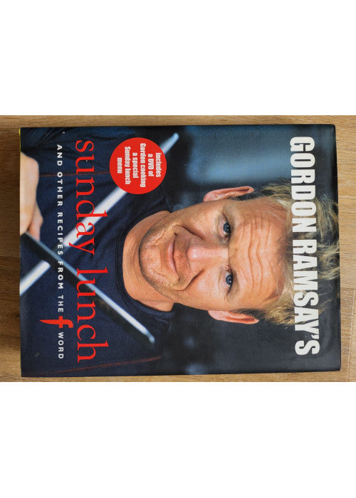 Gordon Ramsay's Sunday Lunch: And Other Recipes from the "F Word"
