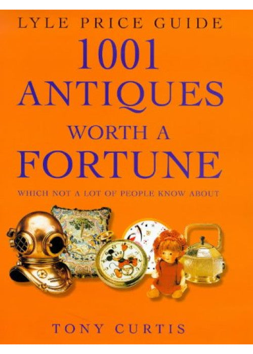 1001 Antiques Worth a Fortune: Which Not a Lot of People Know About! (Lyle price guide)