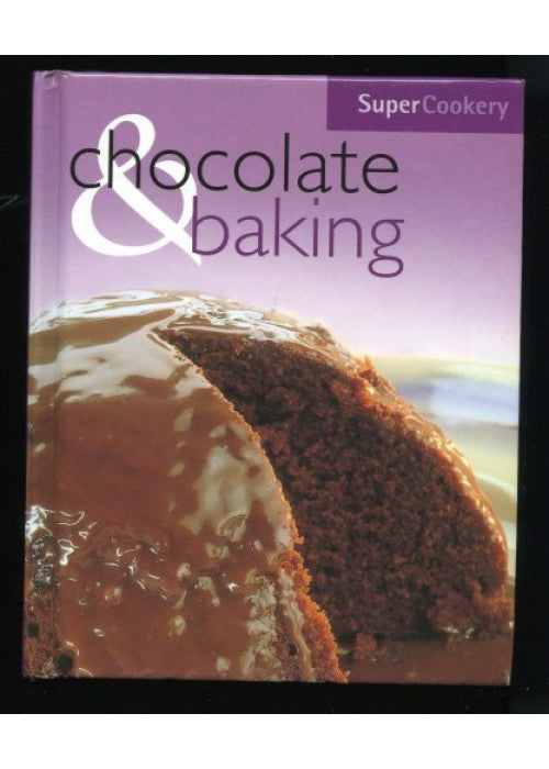 Chocolate and Baking (Super Cookery S.)