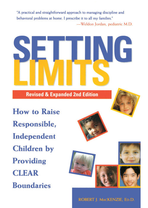 Setting Limits : How to Raise Responsible, Independent Children by Providing Clear Boundaries