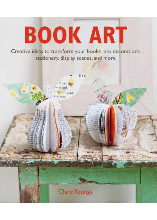 Book Art: Creative ideas to transform your books into decorations, stationery, display scenes, and more