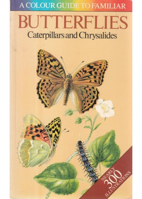 Colour Guide to Familiar Butterflies, Caterpillars and Chrysalids