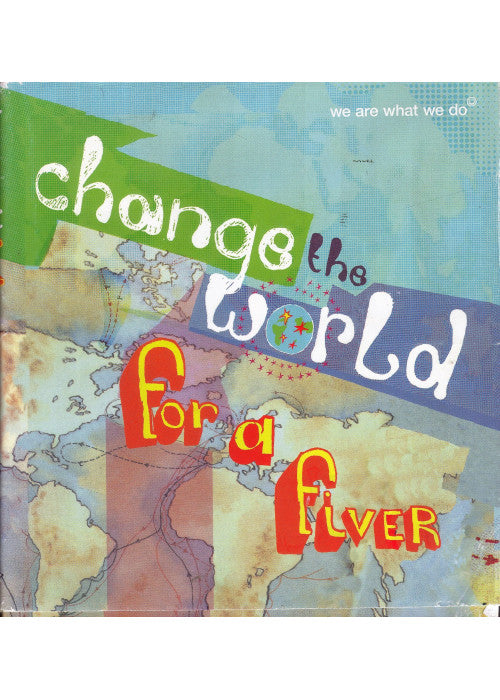 Change the World for a Fiver: We are What We Do